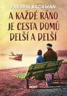 A každé ráno je cesta domů delší a delší by Fredrik Backman