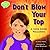 Don't Blow Your Top!: A Loo...