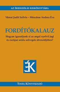 Fordítókalauz - Hogyan igazodjunk el az angol nyelvű jogi és európai uniós szövegek útvesztőjében?