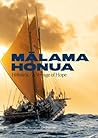 Malama Honua: Hokule'a — A Voyage of Hope Malama Honua: Hokule'a — A Voyage of Hope