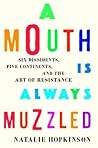 A Mouth Is Always Muzzled: Six Dissidents, Five Continents, and the Art of Resistance
