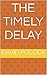 The Timely Delay by David Pocock