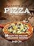 Artisan Pizza Cookbook: Bak...