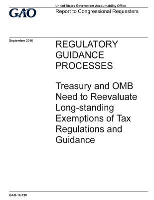 Regulatory Guidance Processes: Treasury and OMB Need to Reevaluate Long-Standing Exemptions of Tax Regulations and Guidance