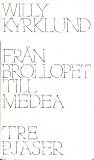 Från Bröllopet till Medea: Tre pjäser