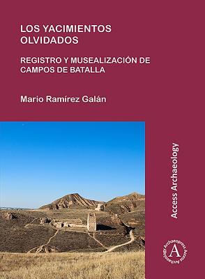 Los yacimientos olvidados: registro y musealización de campos de batalla (Access Archaeology)