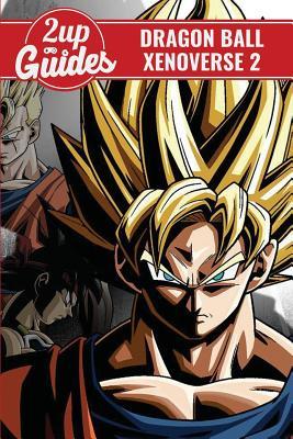 Dragon Ball Xenoverse 2 Strategy Guide & Game Walkthrough - Cheats, Tips, Tricks, and More!