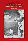 I Depositi Votivi Negli Spazi del Rito: Analisi dei Contesti un'Archeologia della Pratica Cultuale nel Mondo Siceliota e Magno Greco (Archeologia ... Della Rivista, 14) (Italian Edition)