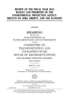 Review of the Fiscal Year 2012 Budget and Priorities of the Environmental Protection Agency: Impacts on Jobs, Liberty, and the Economy