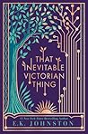 That Inevitable Victorian Thing by E.K. Johnston