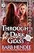 Through a Dark Glass (Dark Glass #1)