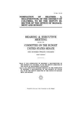 Nomination of Heather A. Higginbottom, of the District of Columbia, to Be the Deputy Director of the Office of Management and Budget