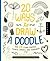 20 Ways to Draw a Doodle and 23 Other Zigzags, Hearts, Spirals, and Teardrops: A Book for Artists, Designers, and Doodlers