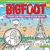 BigFoot Visits the Big Cities of the World by D.L. Miller