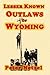 Lesser Known Outlaws Of Wyoming