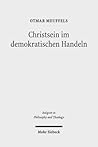 Christsein im demokratischen Handeln: Trinitarische Einsichten - gesellschaftliche Interessen (Religion in Philosophy and Theology) (German Edition)