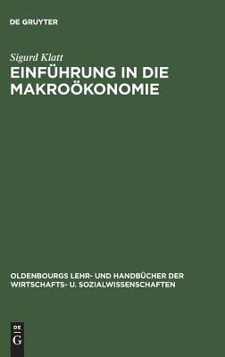 Einführung in die Makroökonomie: Statische, komparativ-statische und dynamische Theorie des Einkommens und der Beschäftigung (Oldenbourgs Lehr- und ... u. Sozialwissenschaften) (German Edition)
