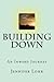 Building Down - An Inward J...
