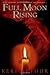 Full Moon Rising (Riley Jenson Guardian, #1) by Keri Arthur