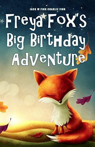 Freya Fox's Big Birthday Adventure (The Adventures of Freya & Pip #1)