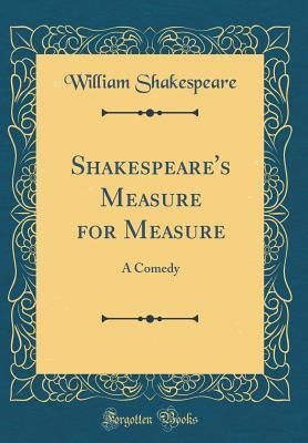Measure for Measure: A Comedy