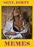 Sexy, Dirty Memes. Adult XX...