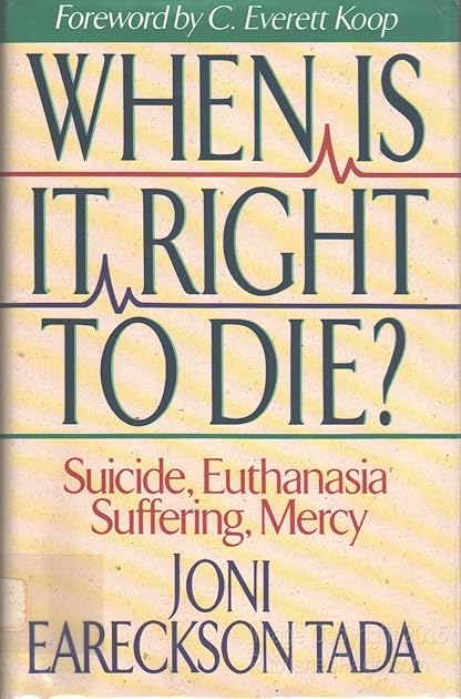 When Is It Right to Die?: Suicide, Euthanasia, Suffering, Mercy
