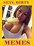 Sexy, Dirty Memes. Adult XXX Horny Memes, Jokes & Pictures Book. 18+ Book For Adults. That Sexy, Dirty World