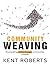 Community Weaving : How Bui...