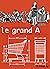 Le grand A