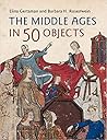 The Middle Ages in 50 Objects The Middle Ages in 50 Objects