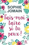 Fais-moi taire si tu peux ! by Sophie Jomain