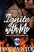Ignite With Me