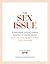 The Sex Issue: Everything You've Always Wanted to Know about Sexuality, Seduction, and Desire