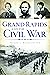 Grand Rapids and the Civil ...