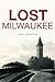 Lost Milwaukee