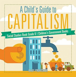 A Child's Guide to Capitalism - Social Studies Book Grade 6 | Children's Government Books (Kindle Edition)