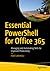 Essential PowerShell for Office 365: Managing and Automating Skills for Improved Productivity