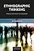 Ethnographic Thinking: From Method to Mindset (Anthropology & Business)