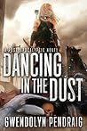 Dancing in the Dust by Gwendolyn Pendraig