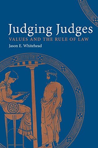 Judging Judges: Values and the Rule of Law (Kindle Edition)