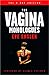 The Vagina Monologues by V (formerly Eve Ensler)