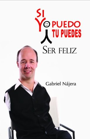 Si Yo Puedo Tu Puedes Ser Feliz (Spanish / Español)
