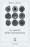 Lo spirito della fantascienza by Roberto Bolaño
