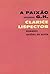 A Paixão Segundo G.H. by Clarice Lispector