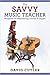 The Savvy Music Teacher: Blueprint for Maximizing Income & Impact