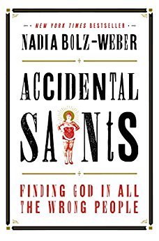 Accidental Saints: Finding God in All the Wrong People