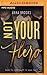 Not Your Hero