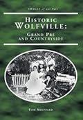 Historic Wolfville: Grand Pre and Countryside