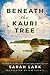Beneath the Kauri Tree by Sarah Lark